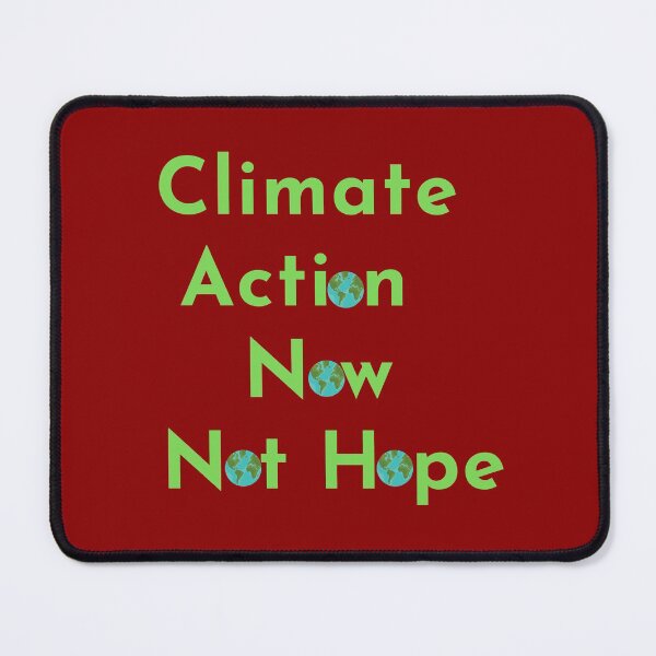Item preview, Climate Action Now not hope, Do it now climate change, glogal healing,socially conscious, planet earth, warming, wizard wordsmith   designed and sold by WizardWordSmith.