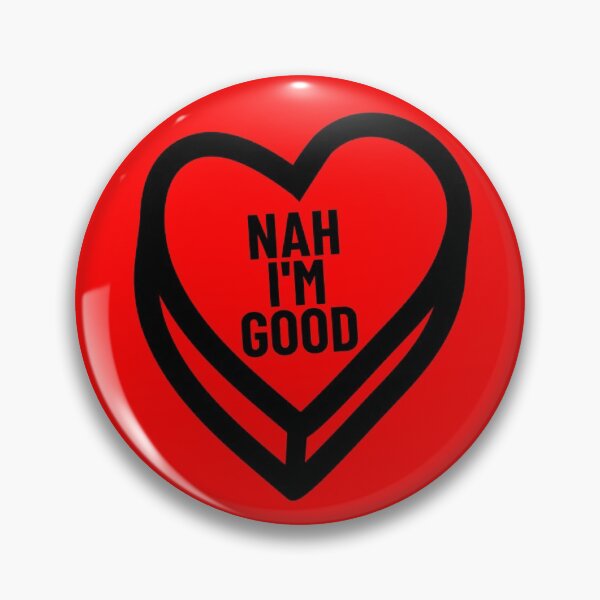 Artikelvorschau, Nah I'm Good Valentine Candy Heart Anti Valentine's Nah Gear entworfen und verkauft von DynamicDesign.