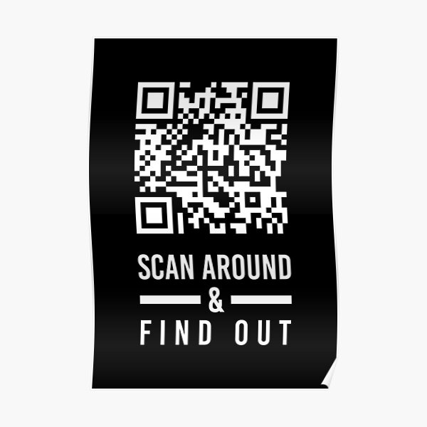 "Rick Roll QR code Scan Around & Find Out Black" Poster by KAIKA ... image.