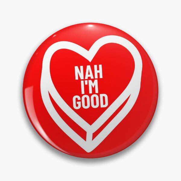 Artikelvorschau, Nah I'm Good Valentine Candy Heart Anti Valentine's Nah Gear entworfen und verkauft von DynamicDesign.