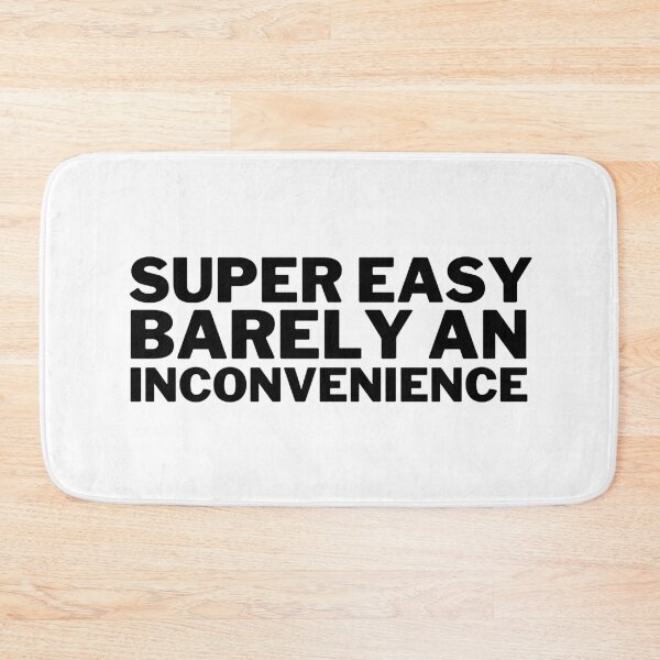 Item preview, Super Easy Barely an Inconvenience designed and sold by VAHPROD.