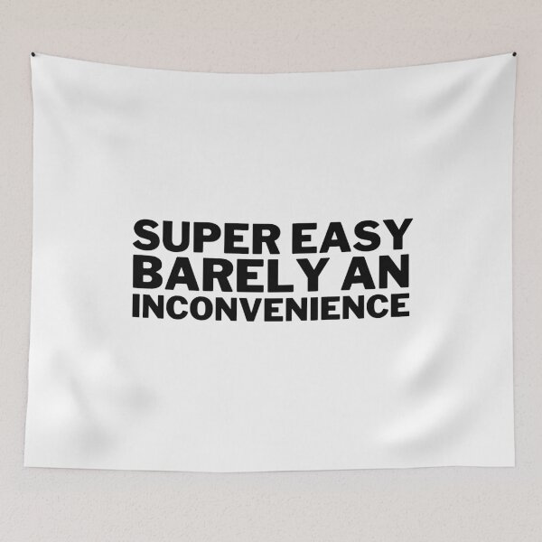 Item preview, Super Easy Barely an Inconvenience designed and sold by VAHPROD.