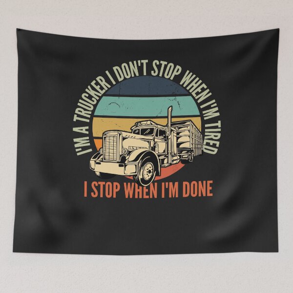 Item preview, I'm A Trucker I Don't Stop When I'm Tired designed and sold by Anela-MC.