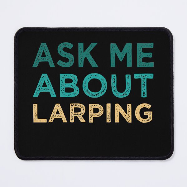 Item preview, Ask Me About Larping designed and sold by medbdj.