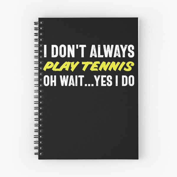 Item preview, I Don't Always Play Tennis Oh Wait Yes I Do Funny Tennis Gear designed and sold by DynamicDesign.