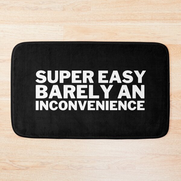 Item preview, Super Easy Barely an Inconvenience designed and sold by VAHPROD.