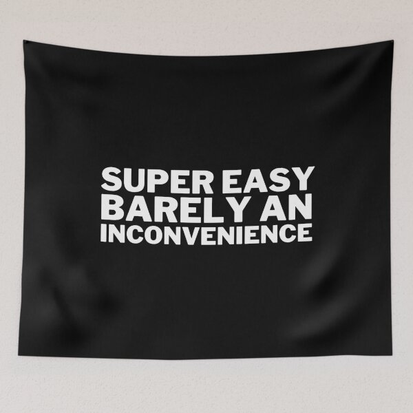 Item preview, Super Easy Barely an Inconvenience designed and sold by VAHPROD.