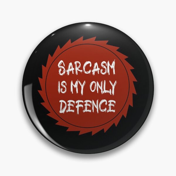 Item preview, Sarcasm Is My Only Defence. designed and sold by Rebel-Design.