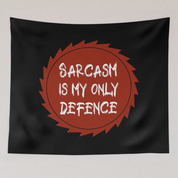 Item preview, Sarcasm Is My Only Defence. designed and sold by Rebel-Design.