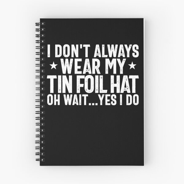 Item preview, I Don't Always Wear My Tin Foil Hat Yes I Do Conspiracy Gear designed and sold by DynamicDesign.