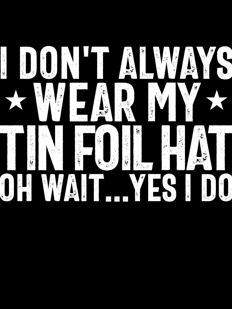 Thumbnail 3 von 3, Tuch, I Don't Always Wear My Tin Foil Hat Yes I Do Conspiracy Gear designt und verkauft von DynamicDesign.