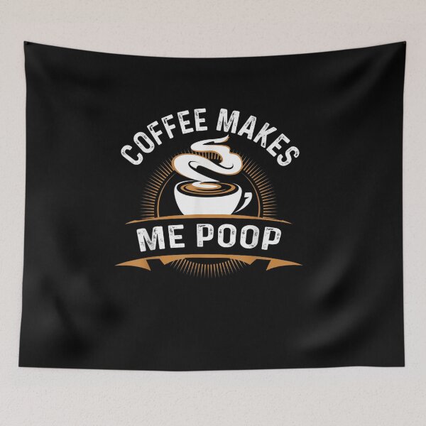 Item preview, Coffee Makes Me Poop Funny idea gift for nurse and coffee lovers mornings designed and sold by wi trendshop.