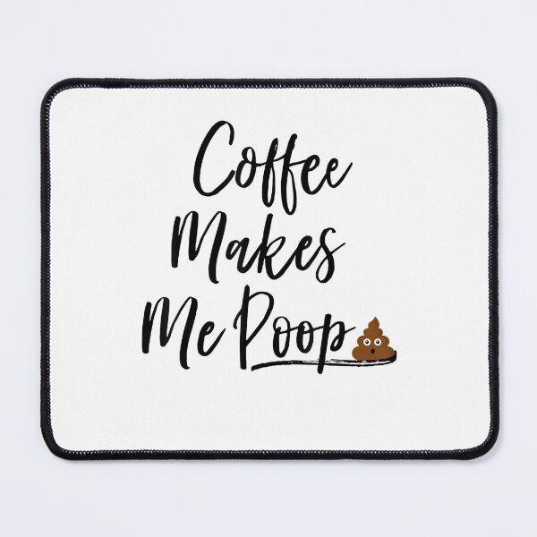 Item preview, coffee Makes Me Poop Funny idea gift for nurse and coffee lovers mornings designed and sold by wi trendshop.