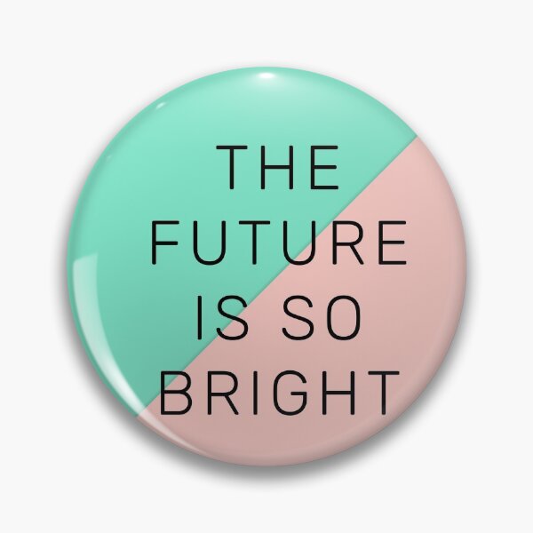 Item preview, the future is so bright  designed and sold by chopola-shop.