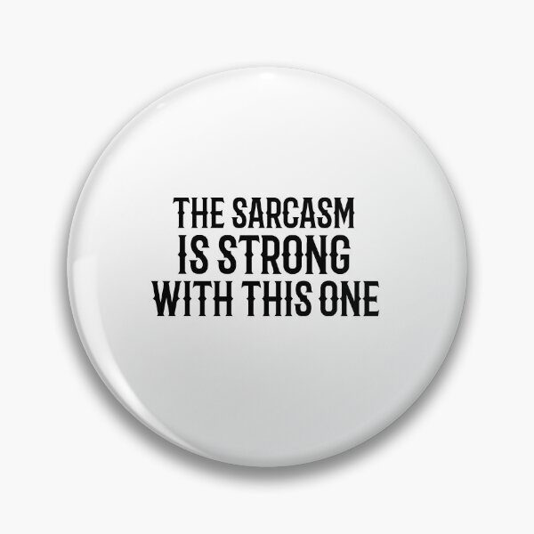 Item preview, The Sarcasm Is Strong With This One designed and sold by aliaiffa.