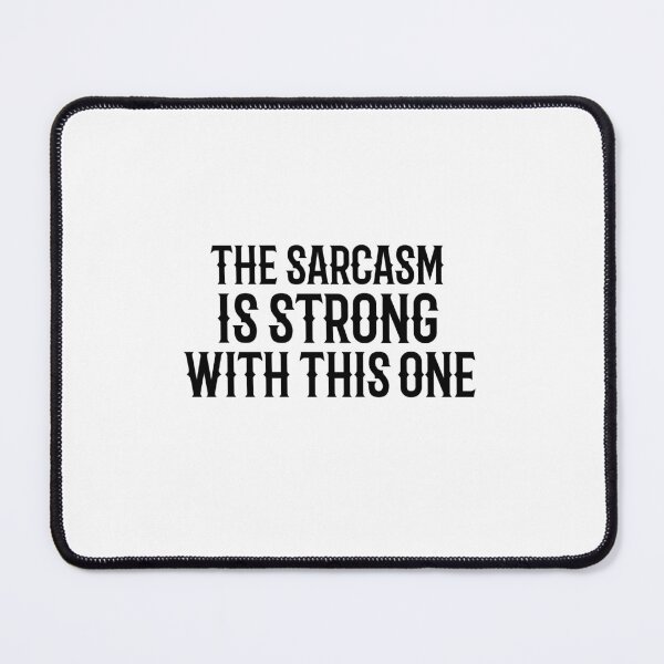 Item preview, The Sarcasm Is Strong With This One designed and sold by aliaiffa.