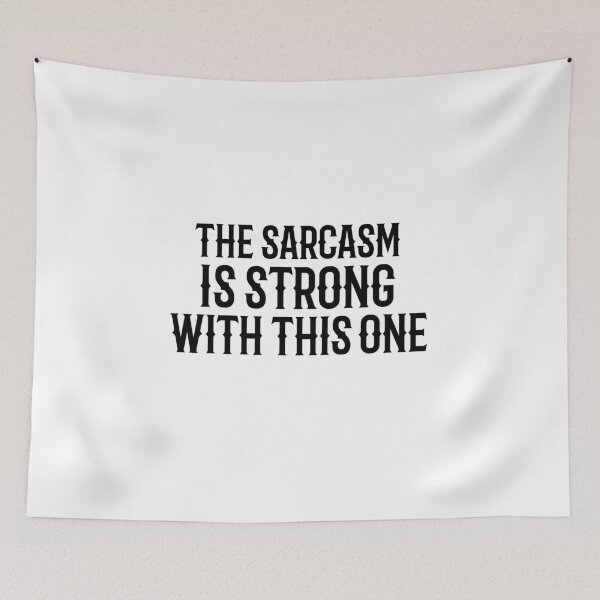 Item preview, The Sarcasm Is Strong With This One designed and sold by aliaiffa.