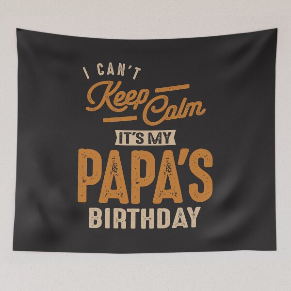 Item preview, I Can't Keep Calm It's My Papa's Birthday Family designed and sold by cidolopez.