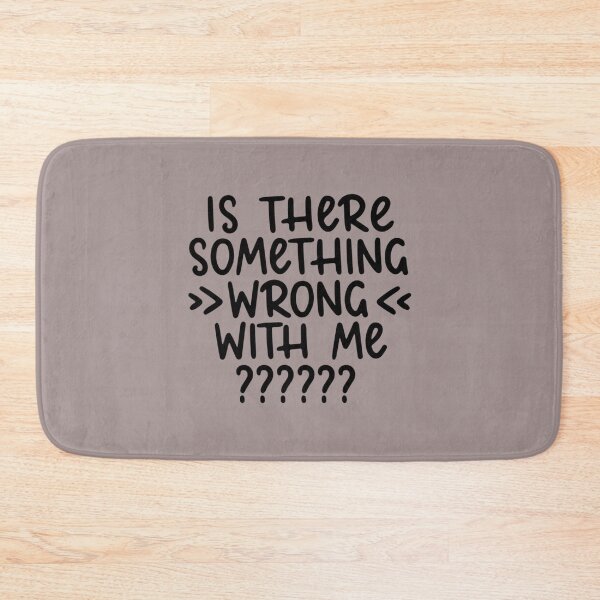 Item preview, Is there something wrong with me   designed and sold by ToutWearArt.