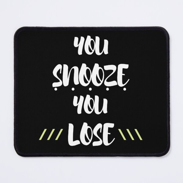 Item preview, You Snooze You Lose designed and sold by PeterMun1007.