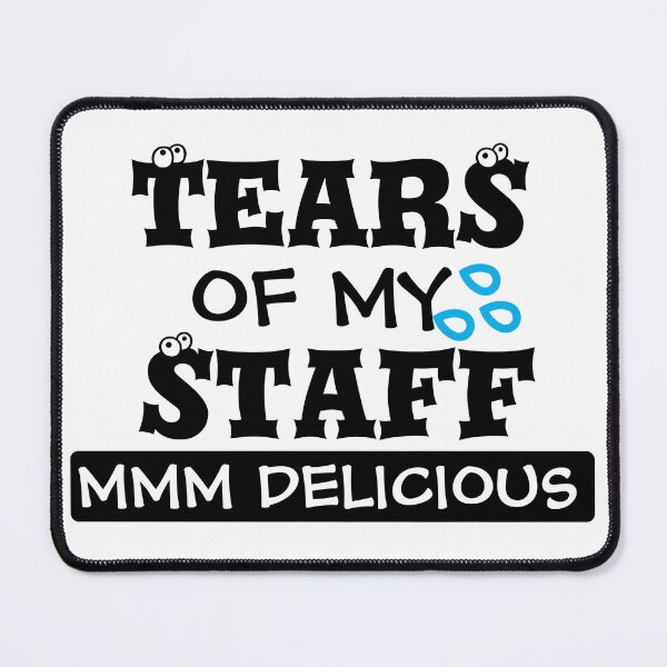 Item preview, Tears Of My Staff - Funny Boss Gift designed and sold by mewsis.