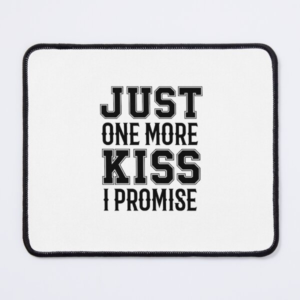 Item preview, Just One More kiss I Promise designed and sold by aliaiffa.