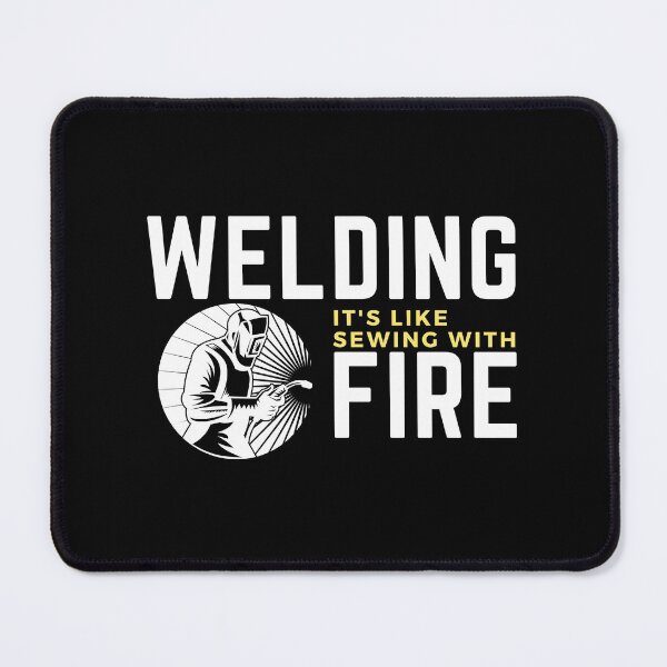 Item preview, welding is like sewing with fire designed and sold by oufa.