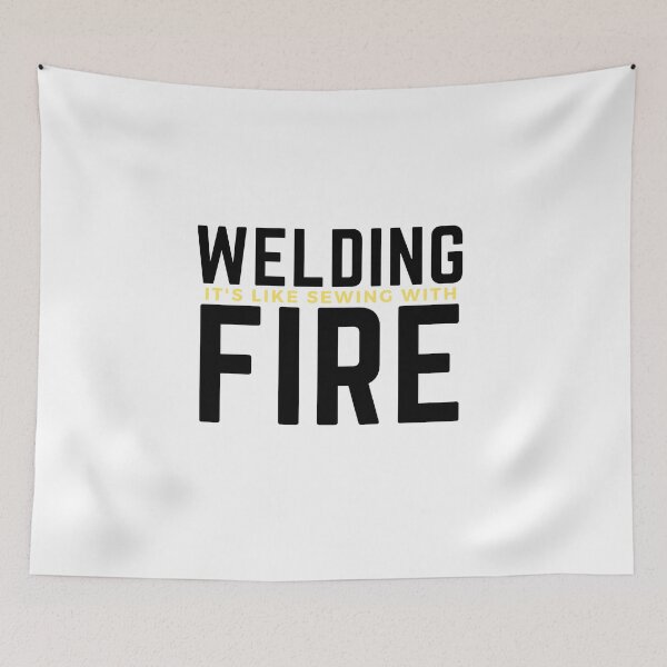 Item preview, Welding is like sewing with fire designed and sold by oufa.