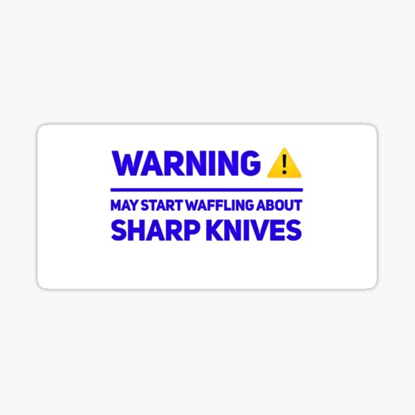 " warning sharp knife wafflefunny gun/knife slogans" Sticker for Sale