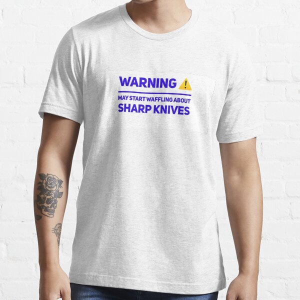 " warning sharp knife wafflefunny gun/knife slogans" Tshirt for Sale