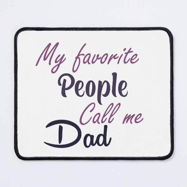 Item preview, My favorite people call me dad designed and sold by Shorim.