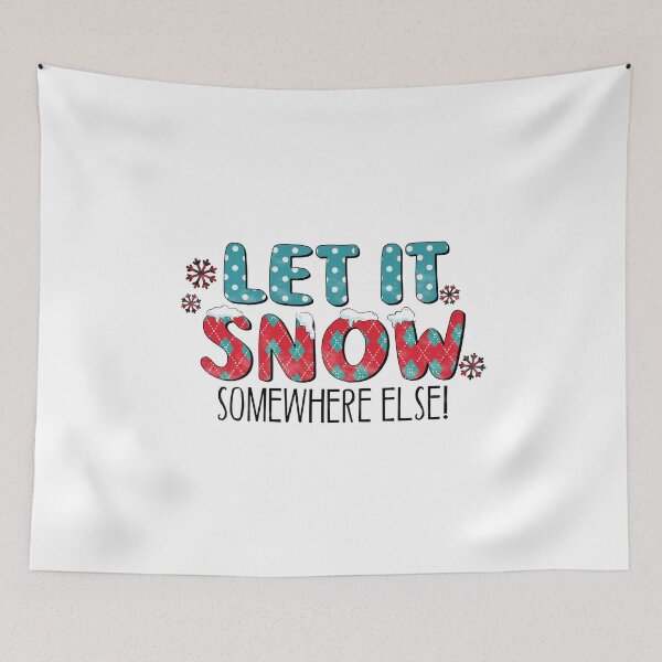 Item preview, Let It Snow Somewhere Else - Christmas - Holiday - Winter designed and sold by Hpabedi.