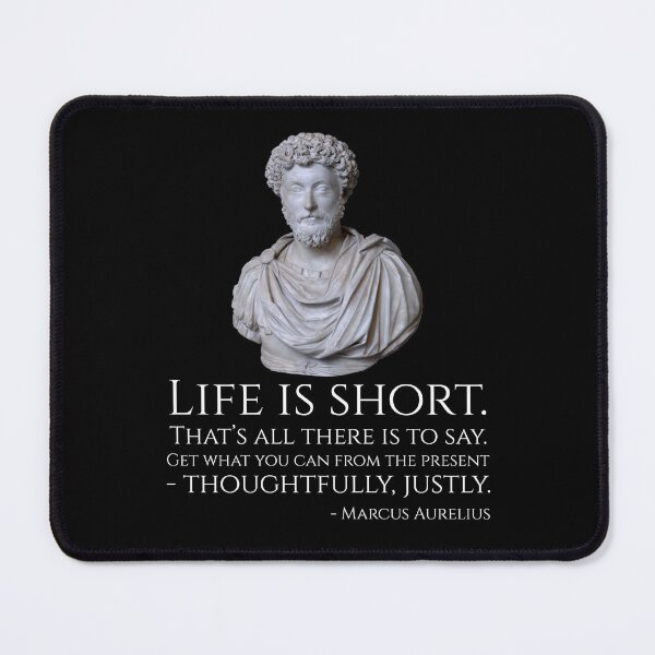 Item preview, Life is short. That’s all there is to say. Get what you can from the present - thoughtfully, justly. - Marcus Aurelius designed and sold by Styrman.