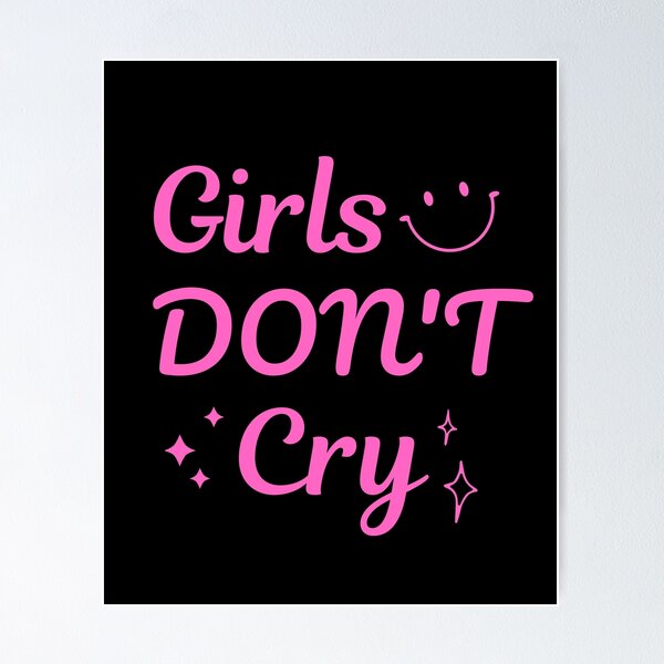 Girls Dont Cry Posters for Sale | Redbubble