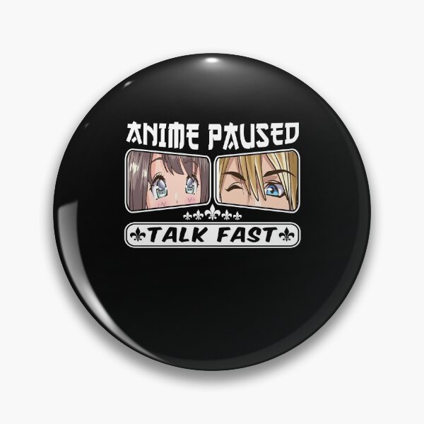Item preview, Anime Paused Talk Fast - Funny Anime Lovers designed and sold by 1Designology1.