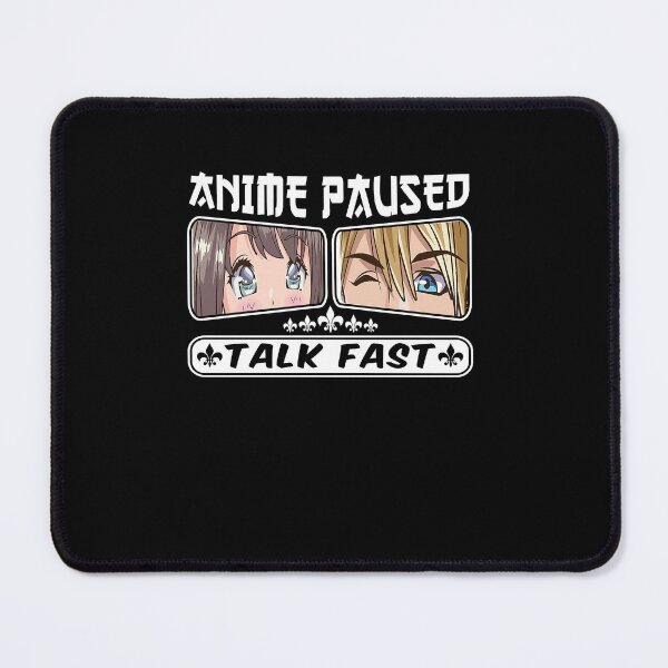 Item preview, Anime Paused Talk Fast - Funny Anime Lovers designed and sold by 1Designology1.