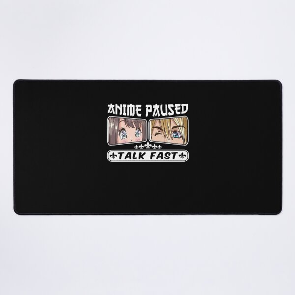 Item preview, Anime Paused Talk Fast - Funny Anime Lovers designed and sold by 1Designology1.