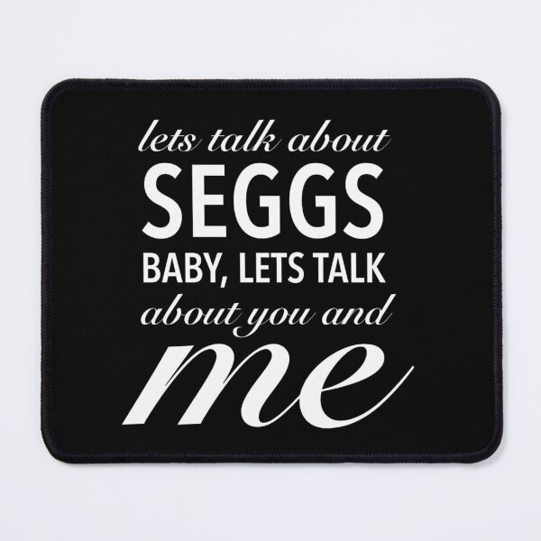 Item preview, Lets Talk About Seggs Baby, Lets Talk About You And Me - Funny Seggs Quote designed and sold by Delandor.