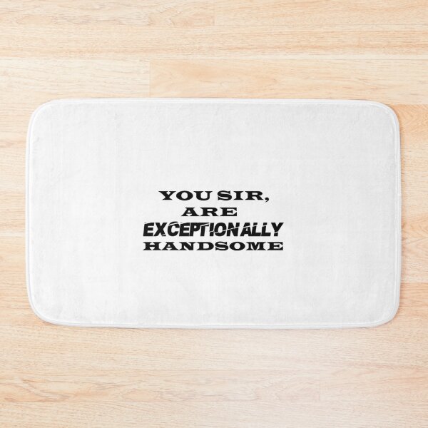 Item preview, You Sir, Are Exceptionally Handsome designed and sold by aliaiffa.
