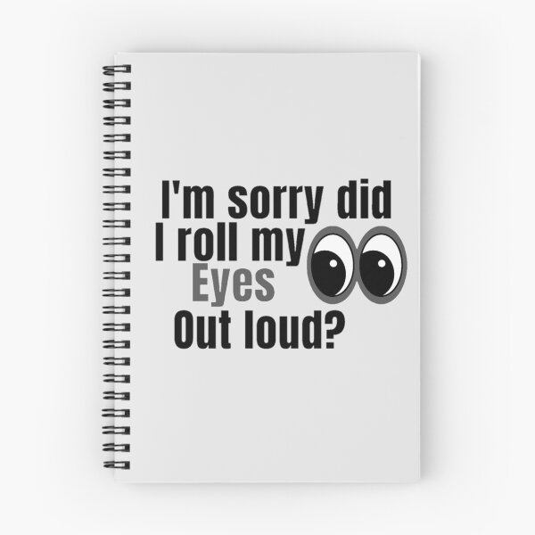 Item preview, I'm Sorry Did I Roll My Eyes Out Loud, Funny Quote  designed and sold by Special-Art1.