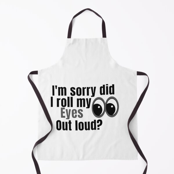 Item preview, I'm Sorry Did I Roll My Eyes Out Loud, Funny Quote designed and sold by Special-Art1.