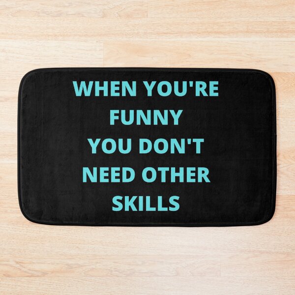 Item preview, When You're Funny You Don't Need Other Skills designed and sold by SameGirlNwTrcks.