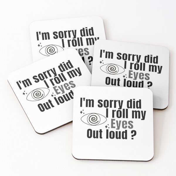 Item preview, I'm Sorry Did I Roll My Eyes Out Loud, Funny Quote  designed and sold by Special-Art1.