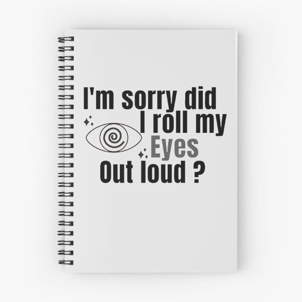 Item preview, I'm Sorry Did I Roll My Eyes Out Loud, Funny Quote  designed and sold by Special-Art1.
