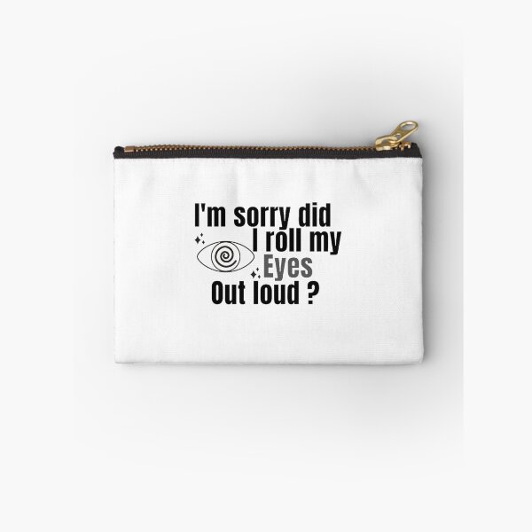Item preview, I'm Sorry Did I Roll My Eyes Out Loud, Funny Quote  designed and sold by Special-Art1.