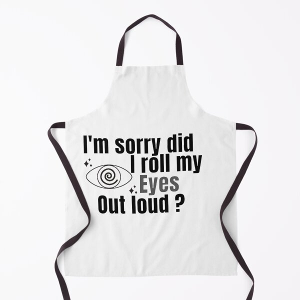 Item preview, I'm Sorry Did I Roll My Eyes Out Loud, Funny Quote designed and sold by Special-Art1.