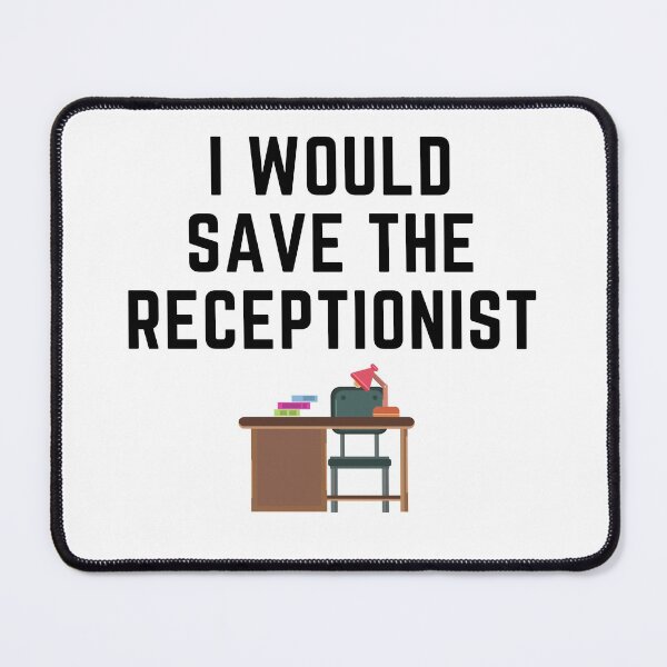 Item preview, I Would Save The Receptionist designed and sold by Hpabedi.