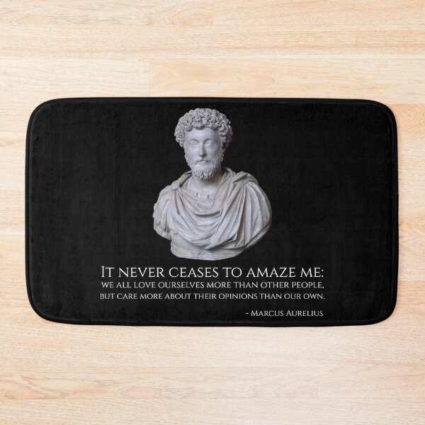 Item preview, It never ceases to amaze me: we all love ourselves more than other people, but care more about their opinions than our own. - Marcus Aurelius designed and sold by Styrman.