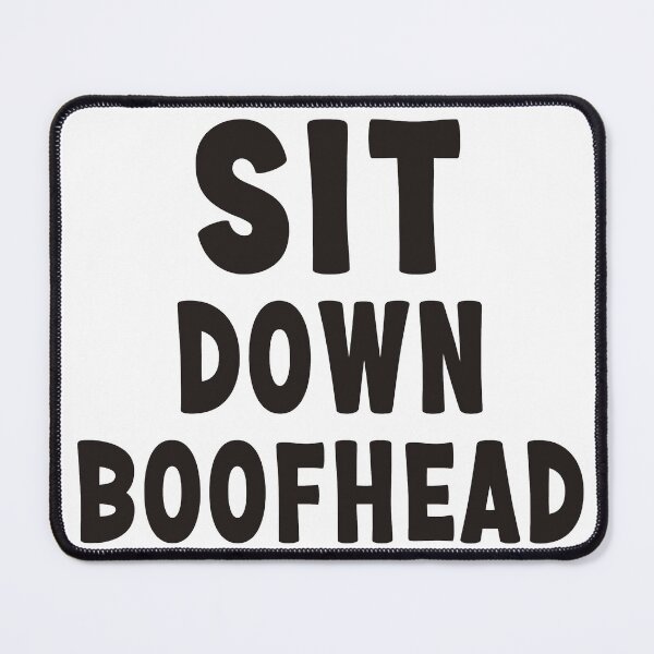 Item preview, Sit Down Boof Head  designed and sold by Meharshop.