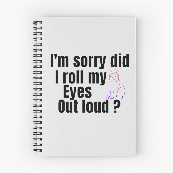 Item preview, I'm Sorry Did I Roll My Eyes Out Loud, Funny Quote, funny cat designed and sold by Special-Art1.